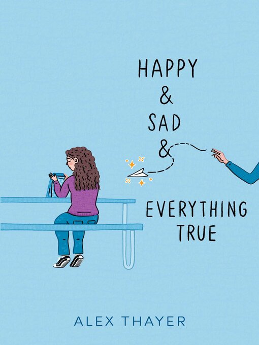 Title details for Happy & Sad & Everything True by Alex Thayer - Wait list